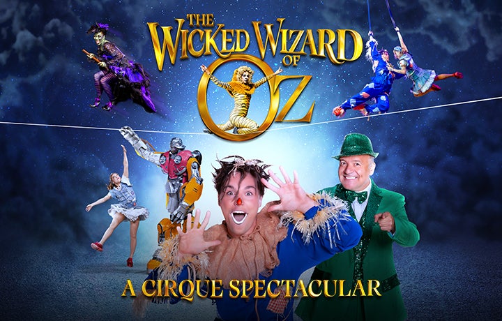 The Wicked Wizard of Oz – A Cirque Spectacular